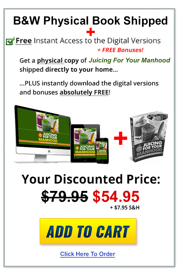 Click here to buy Juicing For Your Manhood: 17 Natural Erection Enhancing Juice Recipes