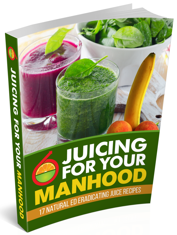 Juicing For your Manhood: 17 Natural ED Eradicating Juice Recipes