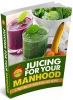 Juicing For Your Manhood: 17 Natural ED Eradicating Juice Recipes