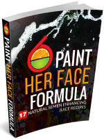 Paint Her Face Formula: 17 Natural Semen Enhancing Juice recipes